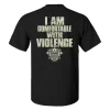 I Am Comfortable With Violence T-shirt3