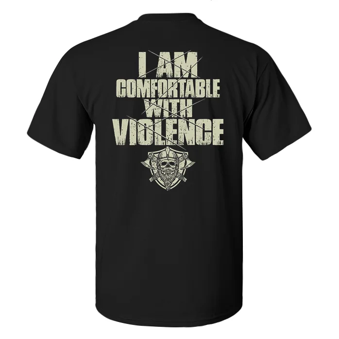 I Am Comfortable With Violence T-shirt3
