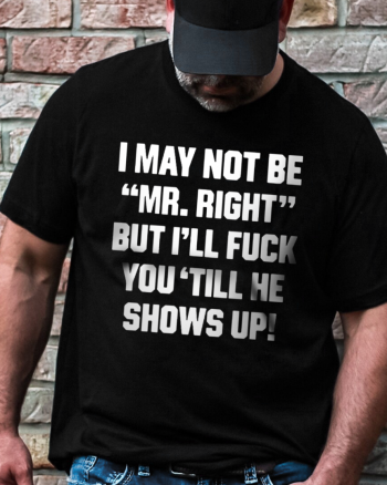 I May Not Be "Mr. Right" Printed Men's T-shirt