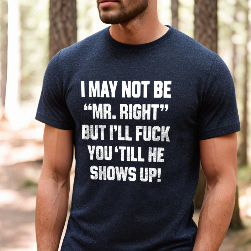 I May Not Be _Mr. Right_ Printed Men's T-shirt (1)