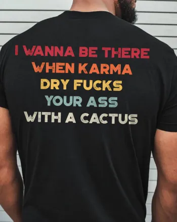 I Wanna Be There Karma Printed Men's T-shirt