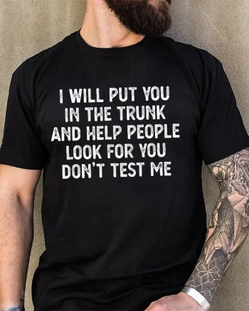 I Will Put You In the Trunk Printed Men's T-shirt
