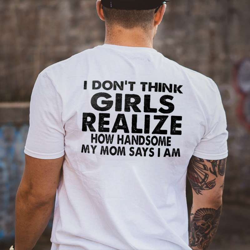 I_Don_t_Think_Girls_Realize_Printed_Men_s_T-shirt-10001