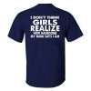 I_Don_t_Think_Girls_Realize_Printed_Men_s_T-shirt-10003
