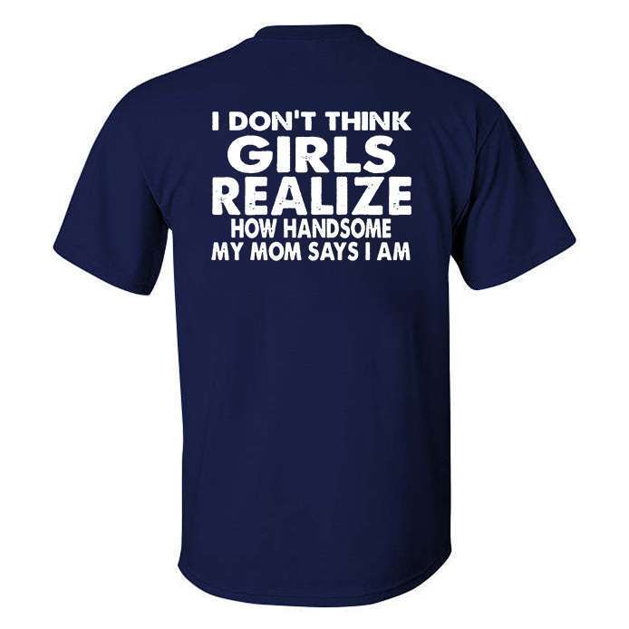 I_Don_t_Think_Girls_Realize_Printed_Men_s_T-shirt-10003
