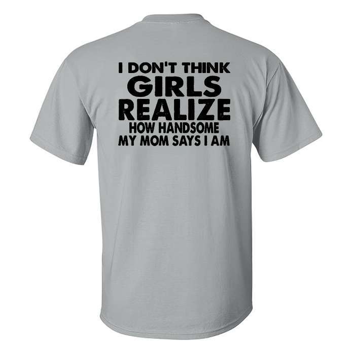 I_Don_t_Think_Girls_Realize_Printed_Men_s_T-shirt-10004