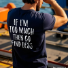 If I’m Too Much Then Go Find Less Print Men’s T-shirt (2)
