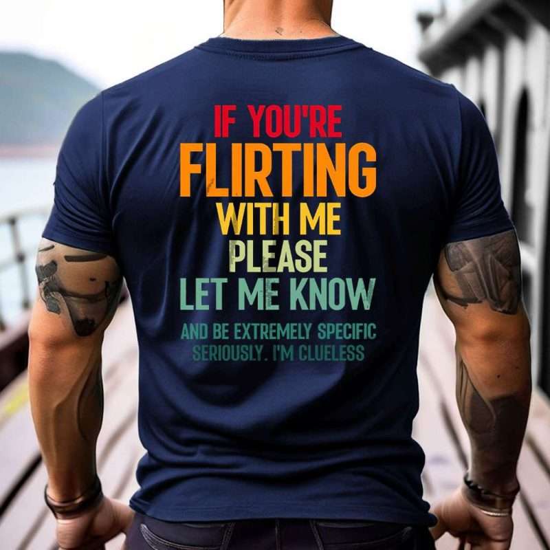 If_You_re_Flirting_With_Me_Please_Let_Me_Know_Printed_Men_s_T-shirt-10001