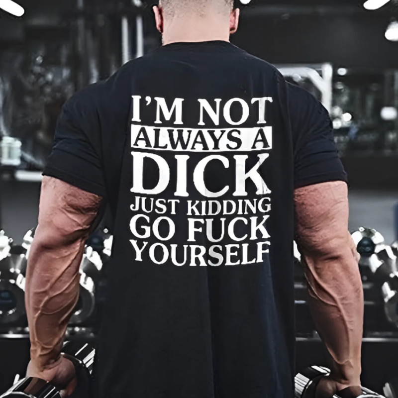 I'm Not Always A Dick Just Kidding Print Men's T-shirt