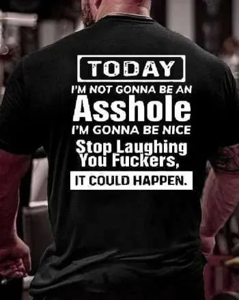 Today I'm Not Gonna Be An Asshole Printed Men's T-shirt