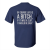 Of Course Life Is A Bitch Print Men's T-shirt