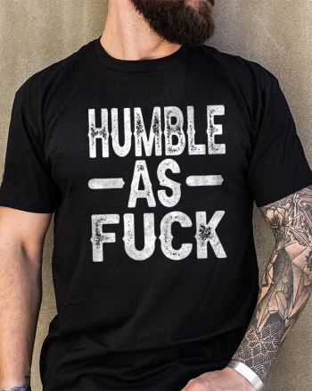 Humble As Fu*k Printed Men's T-shirt
