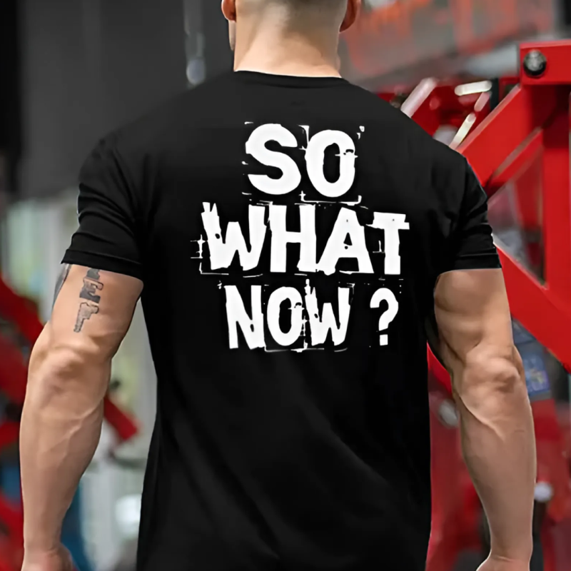 So What Now Printed T-shirt
