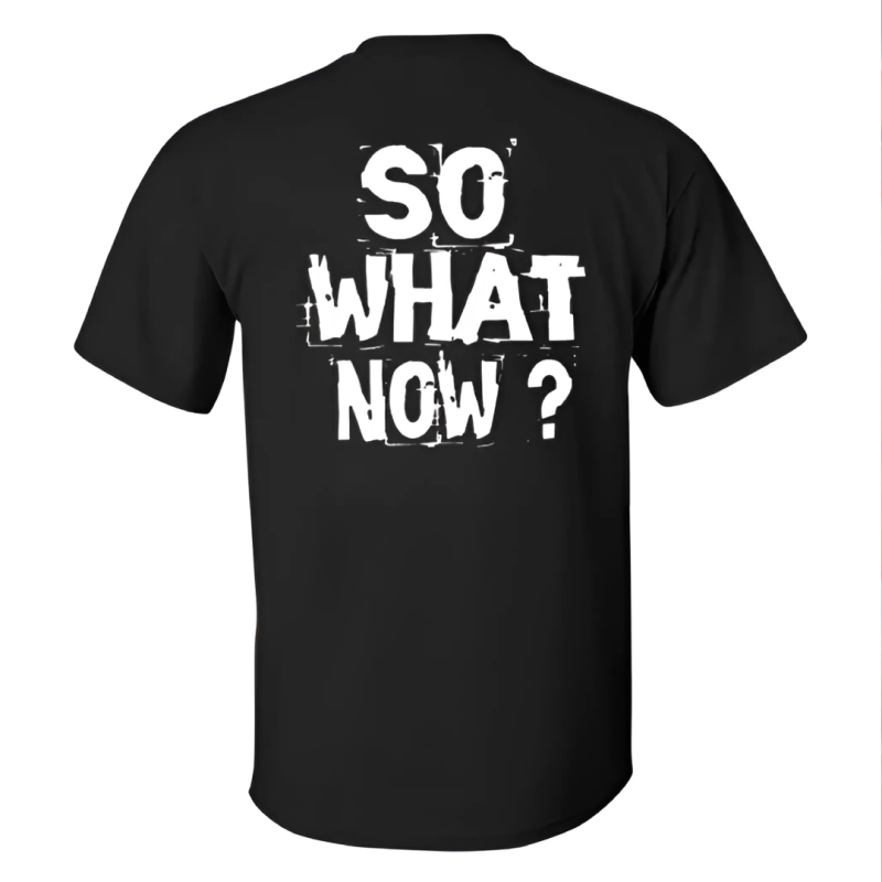 So What Now Printed T-shirt2