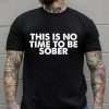 ThisIsNoTimeToBeSoberFunnyDrunkT-shirt_-_10003