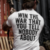 Win The War That You Tell Nobody About Printed Men’s T-shirt 4