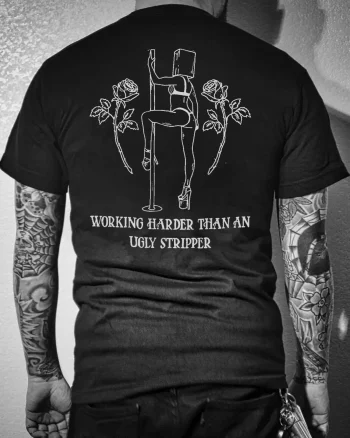 Working Harder Than An Ugly Stripper Printed Men's T-shirt