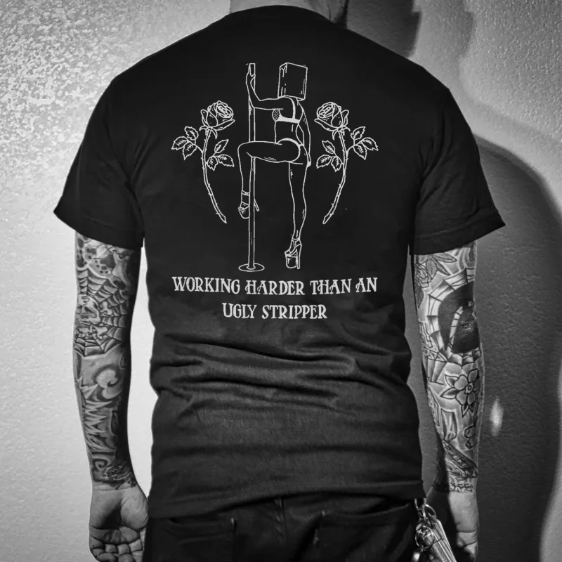 Working Harder Than An Ugly Stripper Printed Men's T-shirt