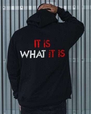 It Is What It Is Printed Men's Hoodie