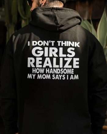 I Don't Think Girls Realize Printed Men's Hoodie