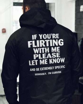 If You're Flirting With Me Printed Men's Hoodie