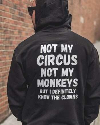 Not My Circus Not My Monkeys Printed Men's Hoodie