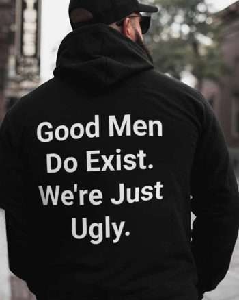 Good Men Do Exist Printed Men's Hoodie