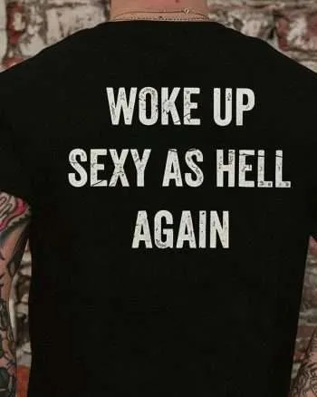 WOKE UP SEXY AS HELL AGAIN Printed Men's T-shirt