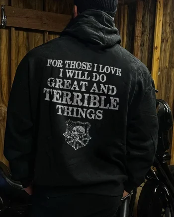 For Those I Love I Will Do Great And Terrible Things Printed Men's Hoodie