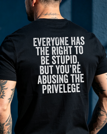 Everyone Has The Right To Be Stupid Printed Men's T-shirt
