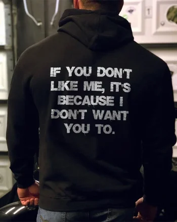 If You Don't Like Me,it's Because I Don't Want You To Printed Men's Hoodie