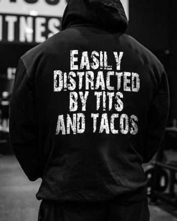 Easily Distracted By Tits And Tacos Printed Men's Hoodie