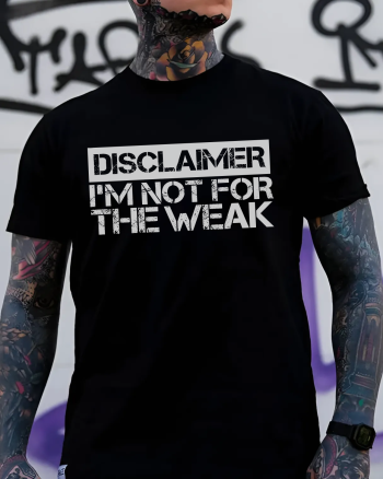 Disclaimer, I Am Not For The Weak Printed Men's T-shirt