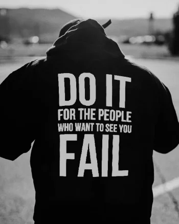 Do It For The People Who Want To See You Fail Printed Men’s Hoodie