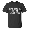 Don't Make Me Use My Daddy Voice Printed Men's T-shirt