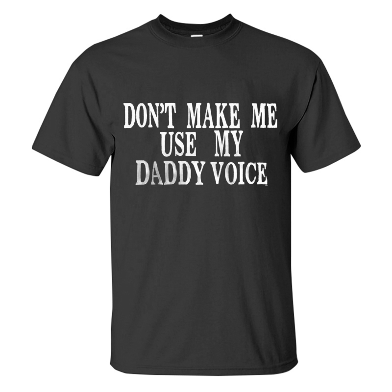 Don't Make Me Use My Daddy Voice Printed Men's T-shirt