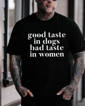 Good Taste In Dogs Bad Taste In Women Printed Men's T-shirt