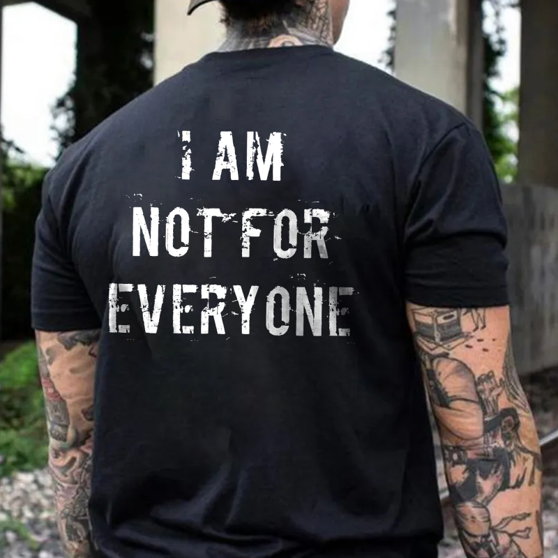 I am Not For Everyone T-Shirt