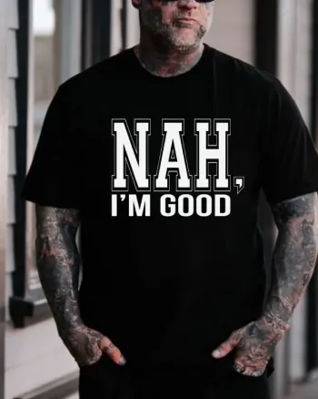 Nah Im Good Printed Men's T-shirt