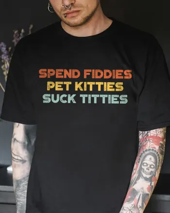 Spend Fiddies Pet Kitties Suck Titties Printed Men's T-shirt