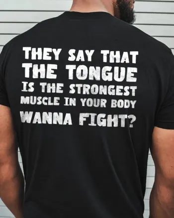 They Say That The Tongue Is The Strongest Muscle Printed Men's T-shirt