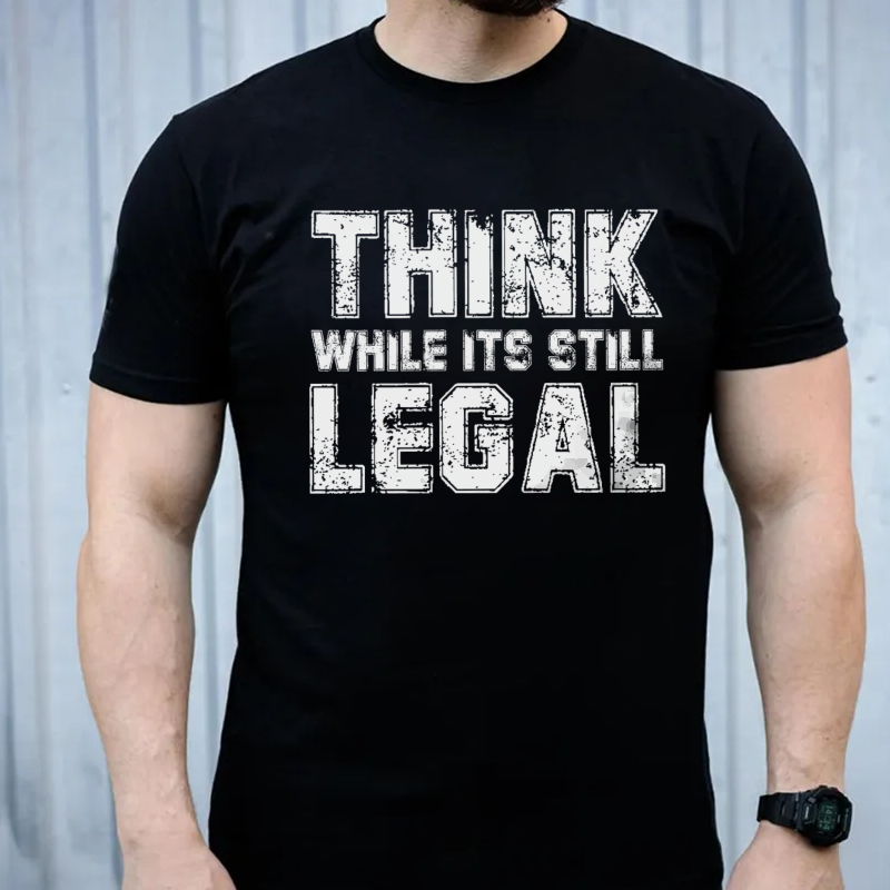Think While Its Still Legal Printed Men's T-shirt (1)