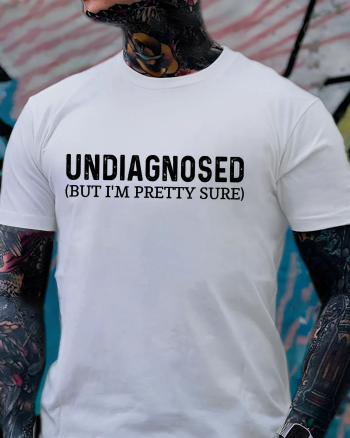 Undiagnosed, But I'm Pretty Sure Printed Men's T-shirt