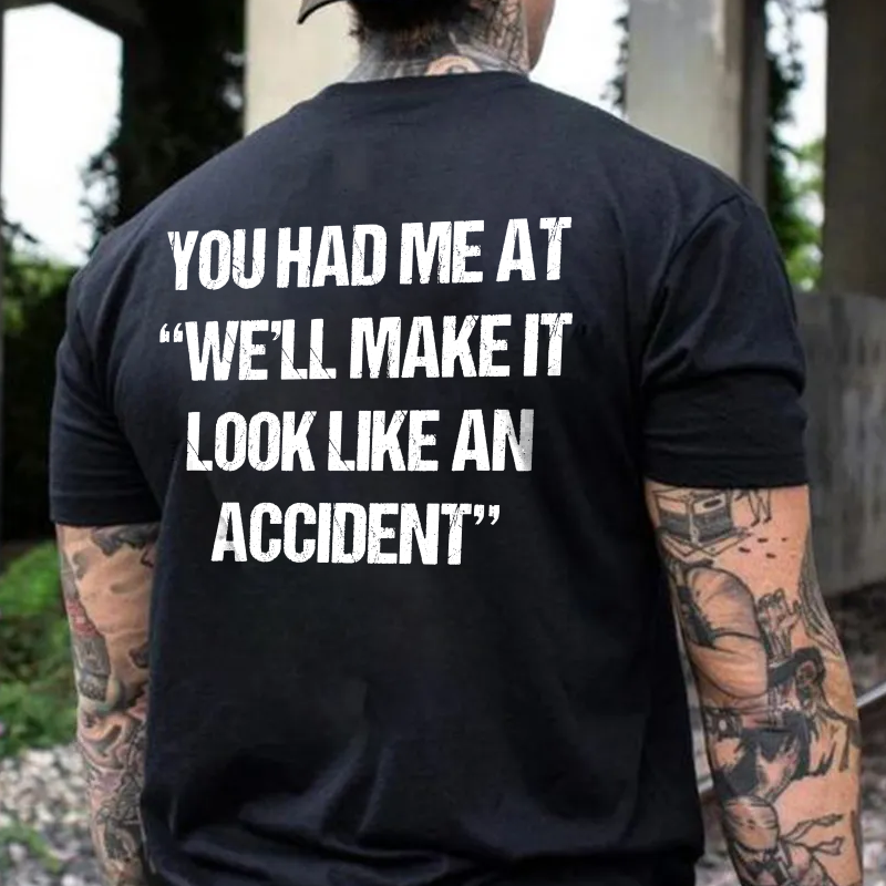 We Make It Look Like An Accident T-shirt