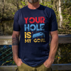 Your Hole Is My Goal Printed Men's T-shirt
