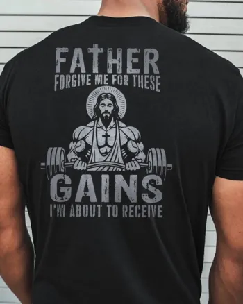 Father Forgive  Me For These Gains Printed Men’s T-shirt