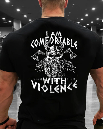 I Am Comfortable With Violence Funny Viking T-shirt
