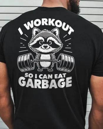 I Workout  So I Can Eat Garbage Printed Men’s T-shirt