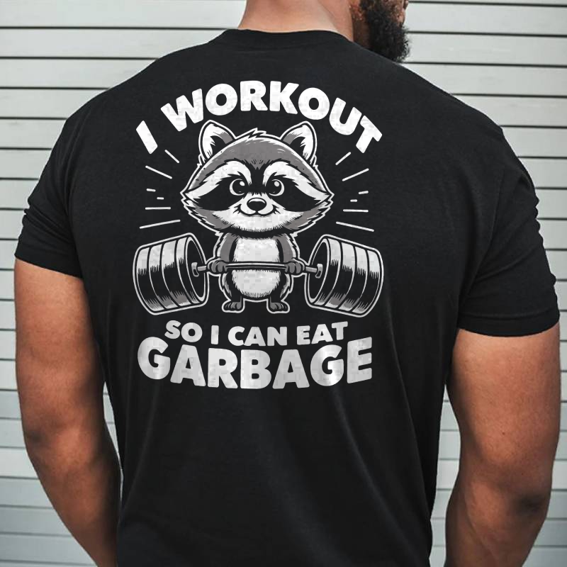 I Workout So I Can Eat Garbage T-shirt