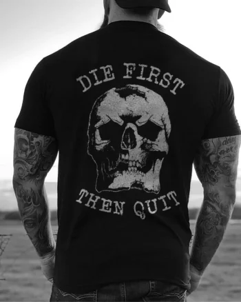 Die First Then Quit Printed Men’s T-shirt